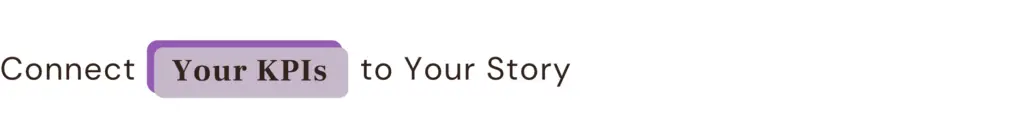 Connect Your KPIs to Your Story