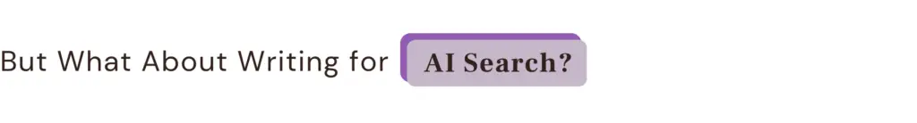 But What About Writing for AI Search?